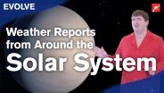Weather Reports from Around the Solar System
